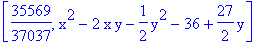 [35569/37037, x^2-2*x*y-1/2*y^2-36+27/2*y]